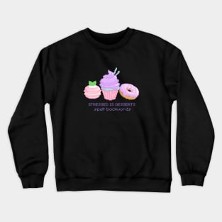 Stressed is desserts spelt backwords Crewneck Sweatshirt